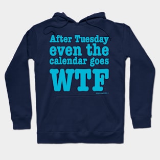 After Tuesday WTF Hoodie